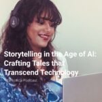 Storytelling in the Age of AI: Crafting Tales that Transcend Technology