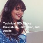 Technical SEO Basics: From Crawlability, Indexation to Audits